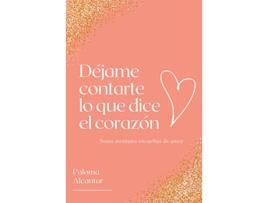Livro Déjame contarte lo que dice el corazón Notas mentales envueltas de amor Spanish Edition de Paloma Alcantar (Espanhol)
