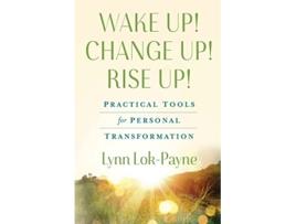 Livro Wake Up Change Up Rise Up Practical Tools for Personal Transformation de Lynn LokPayne (Inglês)