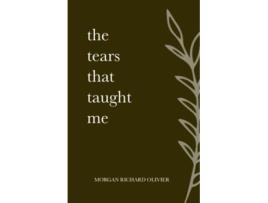 Livro The Tears That Taught Me de Morgan Richard Olivier (Inglês)