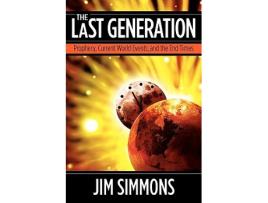 Livro The Last Generation Prophecy Current World Events and the End Times de Jim Simmons (Inglês)