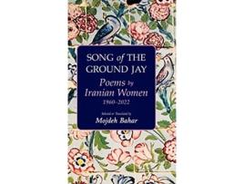 Livro Song of the Ground Jay Poems by Iranian Women 19602022 de Mojdeh Bahar (Inglês - Capa Dura)