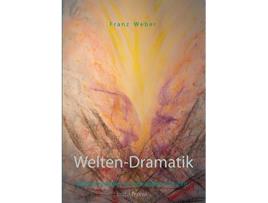 Livro WeltenDramatik Erkenntnishilfen in apokalyptischer Zeit German Edition de Franz Weber (Alemão)