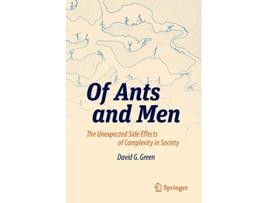 Livro Of Ants and Men The Unexpected Side Effects of Complexity in Society de David G Green (Inglês)