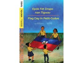 Livro Flag Day in PetitGoa^ve Epo`k Fe`t Drapo nan Tigwav de Anielo Claudimy Thomas (Inglês)