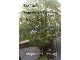 Livro The Path Through Unhappiness To Happiness de Stephanie L Mckay (Inglês)