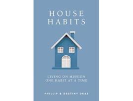 Livro House Habits Living on Mission One Habit at a Time de Phillip & Destiny Deas (Inglês)