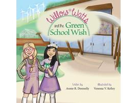 Livro Willow Watts and the Green School Wish de Annie R Donnelly (Inglês)