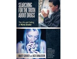 Livro Searching For The Truth About Drugs The Life And Calling Of Marty Gruber de Marty Gruber (Inglês)