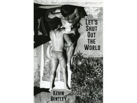 Livro Lets Shut Out the World de Kevin Bentley (Inglês)