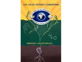 Livro Life Can Be Different CONCEPTION First paperback edition de Emmanuel van der Meulen (Inglês)
