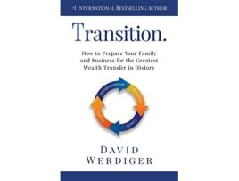 Livro Transition How to Prepare Your Family and Business for the Greatest Wealth Transfer in History de David Werdiger (Inglês)