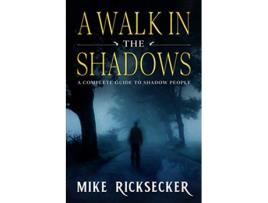 Livro A Walk In The Shadows A Complete Guide To Shadow People de Mike Ricksecker (Inglês)