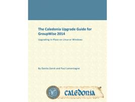 Livro The Caledonia Upgrade Guide for GroupWise 2014 In Place de Danita Zanrè Paul Lamontagne (Inglês)