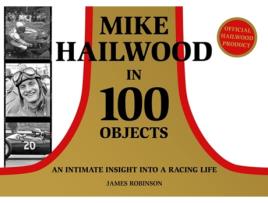 Livro Mike Hailwood - 100 Objects de James Robinson (Inglês - Capa Dura)