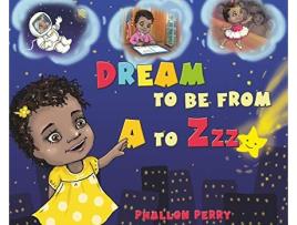 Livro Dream to be from A to Zzz de Phallon Perry (Inglês)