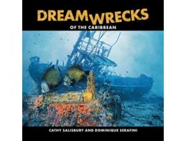 Livro Dreamwrecks of the Caribbean Diving the best shipwrecks of the region de Cathy Salisbury Dominique Serafini (Inglês)