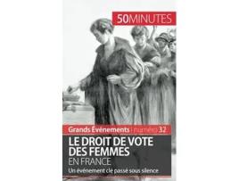 Livro Le droit de vote des femmes en France Un événement clé passé sous silence Grands Événements French Edition de Rémi Spinassou 50minutes (Francês)