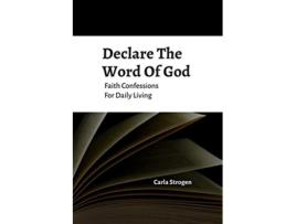 Livro Declare The Word Of God Faith Confessions For Daily Living de Carla Yvette Strogen (Inglês)
