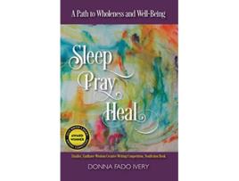 Livro Sleep Pray Heal A Path to Wholeness WellBeing Healing Memoir de Donna Fado Ivery (Inglês)