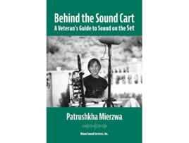 Livro Behind the Sound Cart A Veterans Guide to Sound on the Set de Patrushkha Mierzwa (Inglês)