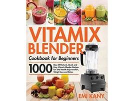 Livro Vitamix Blender Cookbook for Beginners de Emi Kany (Inglês)