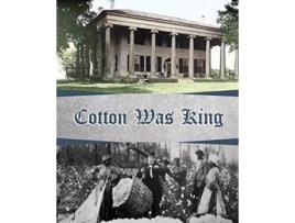 Livro Cotton Was King Indian Farms to Lauderdale County Plantations Alabama Plantations de Wiliam Dr McDonald Butch Walker (Inglês)