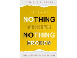 Livro 31 Days to Nothing Missing Nothing Broken Obtaining Peace in a Chaotic World de Tynisha C Lewis (Inglês)