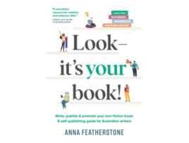 Livro Look Its Your Book Write Publish Promote Your NonFiction Book A SelfPublishing Guide for Australian Writers de Anna Featherstone (Inglês)