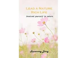 Livro Lead a Nature Rich Life Involved yourself in nature de Rosemary Doug (Inglês)