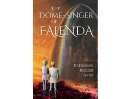 Livro The DomeSinger of Falenda de Katherine Bolger Hyde (Inglês)