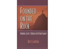 Livro Founded on the Rock Finding Gods Order for Your Family de Ray Llarena (Inglês)