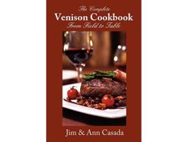 Livro The Complete Venison Cookbook From Field to Table de Jim Casada Ann Casada (Inglês)