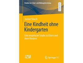 Livro Eine Kindheit ohne Kindergarten Studien zur Schul und Bildungsforschung German Edition de Janine Stoeck (Alemão)