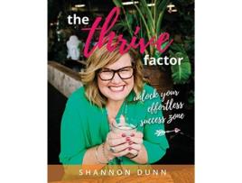 Livro The Thrive Factor Unlock Your Effortless Success Zone de Shannon L Dunn (Inglês)