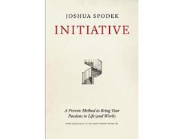 Livro Initiative A Proven Method to Bring Your Passions to Life and Work de Joshua Spodek (Inglês)