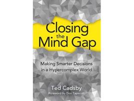 Livro Closing the Mind Gap Making Smarter Decisions in a Hypercomplex World de Ted Cadsby (Inglês)