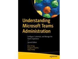 Livro Understanding Microsoft Teams Administration de Balu N Ilag, Durgesh Tripathy et al. (Inglês)