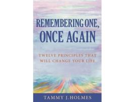 Livro Remembering One Once Again Twelve Principles That Will Change Your Life de Tammy J Holmes (Inglês)