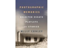 Livro Photographic Memories – Selected Essays, Playlets, and Stories de Willy Conley (Inglês)