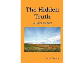 Livro The Hidden Truth a Christ dilemma de Ivan Joseph Markov (Inglês)