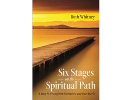 Livro Six Stages on the Spiritual Path A Way to Transform Ourselves and Our World de Ruth Whitney (Inglês)