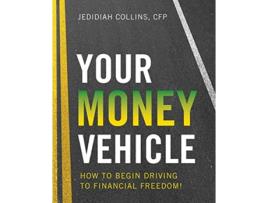 Livro Your Money Vehicle How to Begin Driving to Financial Freedom de Jedidiah Collins (Inglês)