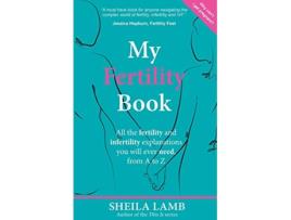 Livro My Fertility Book All the fertility and infertility explanations you will ever need from A to Z de Sheila Lamb (Inglês)