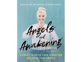 Livro Angels and Awakening A Guide to Raise Your Vibration and Hear Your Angels de Julie Jancius (Inglês)