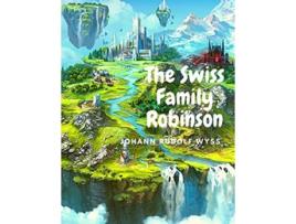 Livro The Swiss Family Robinson Adventures on a Desert Island de Johann Rudolf Wyss (Inglês)