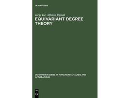 Livro Equivariant Degree Theory de Gruyter Nonlinear Analysis and Applications de Jorge Ize e Alfonso Vignoli (Inglês - Capa Dura)
