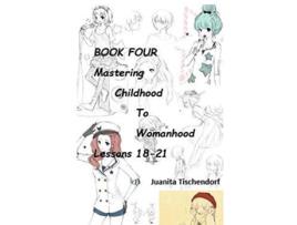 Livro Mastering Girlhood To Womanhood Book 4 de Juanita Tischendorf (Inglês)