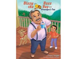 Livro Bizzy Bzzz the Bee and Grandpas Tea de Travis Peagler (Inglês)