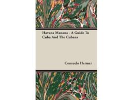 Livro Havana Manana A Guide to Cuba and the Cubans de Consuelo Hermer Harriet Janis (Inglês)