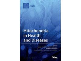 Livro Mitochondria in Health and Diseases de Sabzali Javadov Andrey V Kozlov Amadou K S Camara (Inglês)